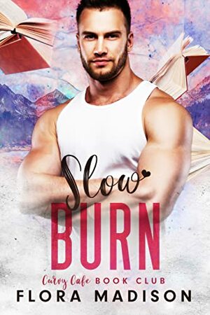 Slow Burn  by Flora Madison