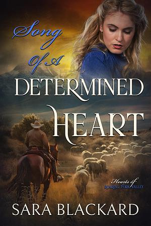 Song of a Determined Heart by Sara Blackard, Sara Blackard