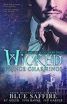 Wicked Prince Charmings by K.T. Adler, Blue Saffire, Ivy Harper, Tiya Rayne