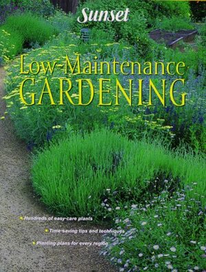 Low Maintenance Gardening by Sunset Magazines & Books