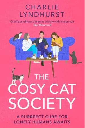 The Cosy Cat Society: A gorgeously uplifting read about friendship that will make you laugh and cry by Charlie Lyndhurst