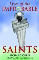 Lives of the Improbable Saints by Richard Coles, Ted Harrison