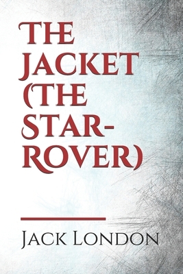 The Jacket (The Star-Rover): a novel by American writer Jack London published in 1915 (published in the United Kingdom as The Jacket). It is scienc by Jack London