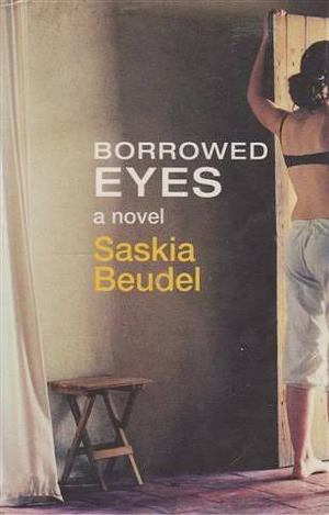 Borrowed Eyes by Saskia Beudel