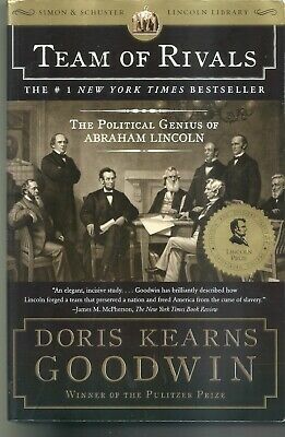 Team of Rivals: The Political Genius of Abraham Lincoln by Doris Kearns Goodwin