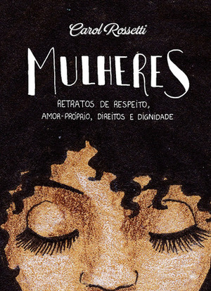 Mulheres by Carol Rossetti