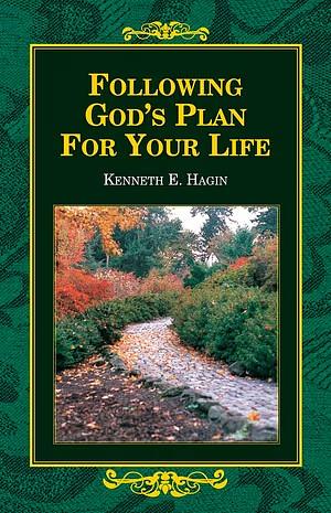 Following God's Plan for You by Kenneth E. Hagin