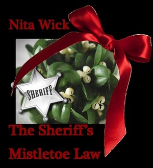 The Sheriff's Mistletoe Law by Nita Wick