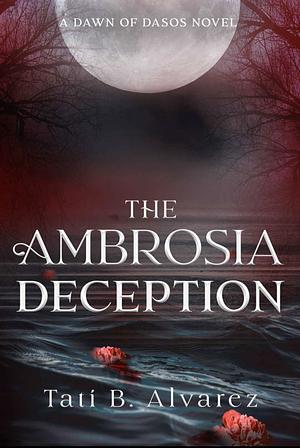 The Ambrosia Deception  by Tati B. Alvarez