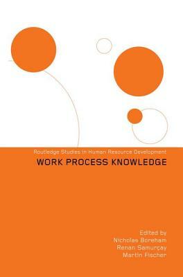 Work Process Knowledge by Nicholas Boreham, Martin Fischer