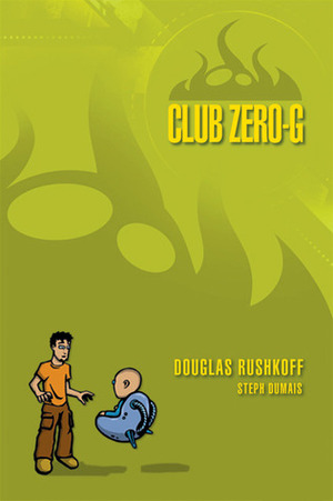 Club Zero-G by Douglas Rushkoff, Steph Dumais