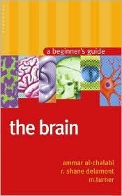 The Brain: A Beginner's Guide by R. Shane Delamont, Ammar al-Chalabi, Martin R. Turner