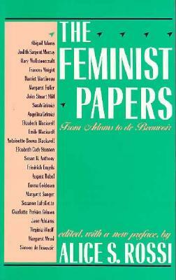 The Feminist Papers: From Adams to de Beauvoir by 