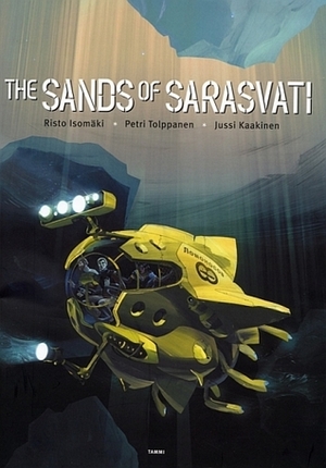 The Sands of Sarasvati by Jussi Kaakinen, Risto Isomäki, Petri Tolppanen, Owen F. Witesman, Lola Richards