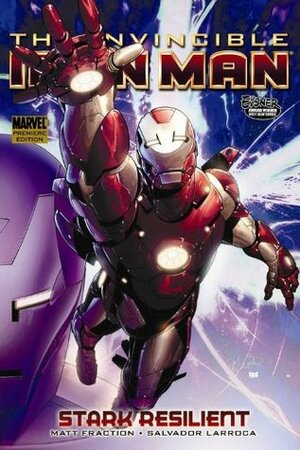 The Invincible Iron Man, Volume 5: Stark Resilient,Book 1 by Matt Fraction, Salvador Larroca