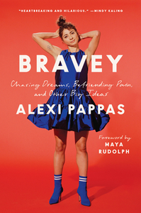 Bravey: Chasing Dreams, Befriending Pain, and Other Big Ideas by Alexi Pappas