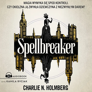 Spellbreaker by Charlie N. Holmberg