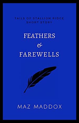 Feathers & Farewells by Maz Maddox