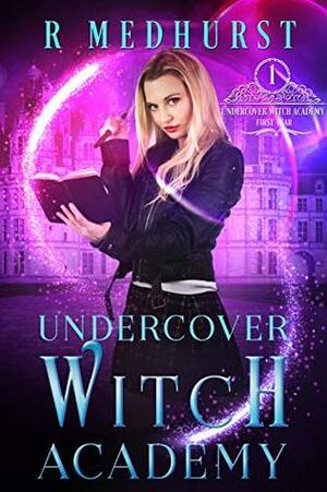 Undercover Witch Academy: First Year by Rachel Medhurst