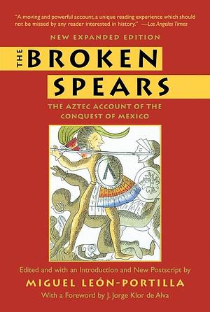 The Broken Spears: The Aztec Account of the Conquest of Mexico by Miguel León-Portilla