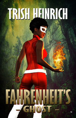 Fahrenheit's Ghost by Trish Heinrich