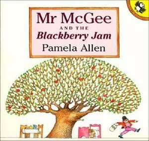 Mr McGee and the Blackberry Jam by Pamela Allen