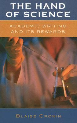 The Hand of Science: Academic Writing and Its Rewards by Blaise Cronin