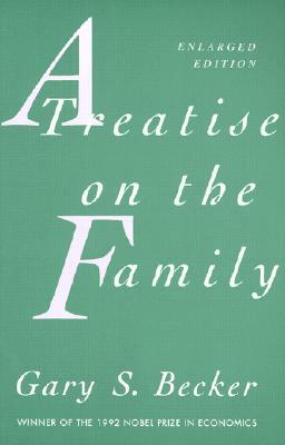 A Treatise on the Family: Enlarged Edition by Gary S. Becker