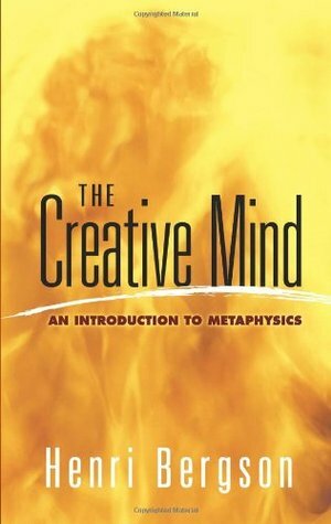 The Creative Mind by Henri Bergson, Mabelle L. Andison
