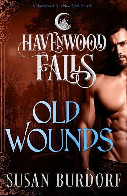 Old Wounds: A Havenwood Falls Novella by Susan Burdorf