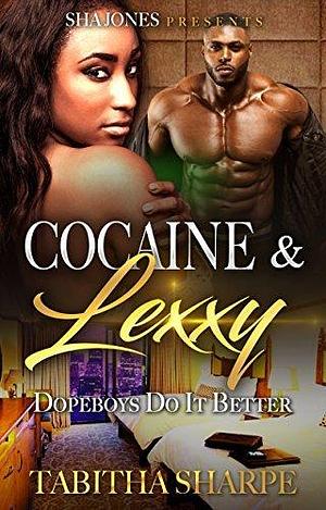 Cocaine & Lexxy: Dopeboys Do It Better by Tabitha Sharpe, Tabitha Sharpe