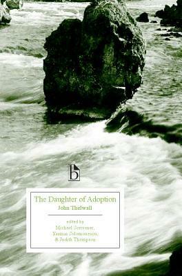 The Daughter of Adoption: A Tale of Modern Times by Judith Thompson, Michael Scrivener, John Thelwall, Yasmin Solomonescu