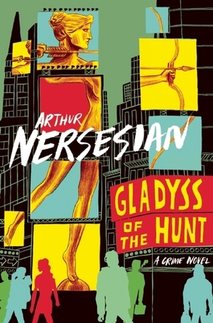 Gladyss of the Hunt by Arthur Nersesian