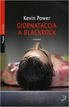 Giornataccia a Blackrock by Kevin Power