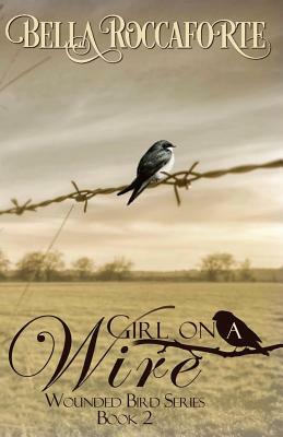 Girl on a Wire: Contemporary Romance by Bella Roccaforte