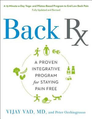 Back RX: A 15-Minute-A-Day Yoga- And Pilates-Based Program to End Low Back Pain Fully Updated and Revised by Vijay Vad, Peter Occhiogrosso