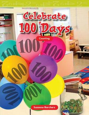 Celebrate 100 Days (Level 1) by Suzanne I. Barchers