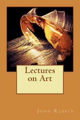 Lectures on Art by John Ruskin