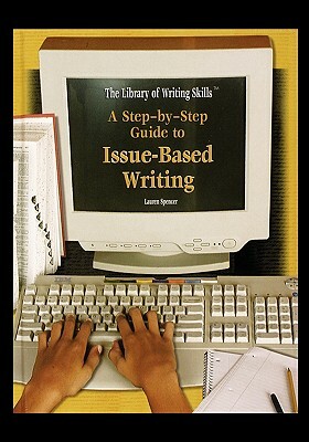 A Step-By-Step Guide to Issue-Based Writing by Lauren Spencer