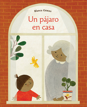 Un Pájaro En Casa (Bird House Spanish Edition) by Blanca Gómez