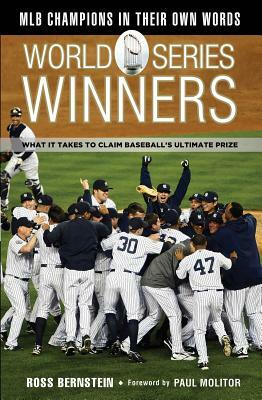 World Series Winners: What It Takes to Claim Baseball's Ultimate Prize by Ross Bernstein