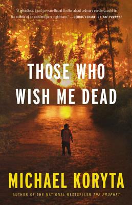 Those Who Wish Me Dead by Michael Koryta