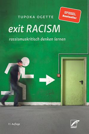 exit RACISM: rassismuskritisch denken lernen by Tupoka Ogette