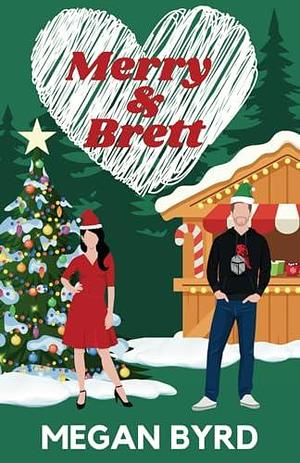 Merry and Brett by Megan Byrd, Megan Byrd