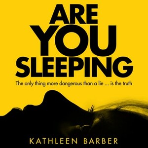 Are You Sleeping by Kathleen Barber