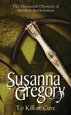 To Kill or Cure by Susanna Gregory