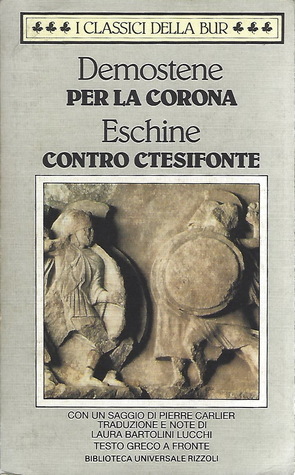 Per la corona - Contro Ctesifonte by Demosthenes, Aeschines (Orator), Laura Bartolini Lucchi