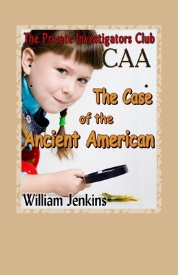 The Case of the Ancient American by William Jenkins