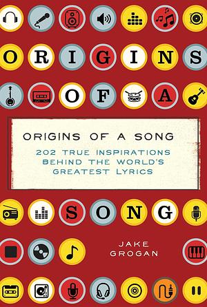 Origins of a Song: 202 true inspirations behind the world's greatest lyrics by Thomas Nelson, Thomas Nelson