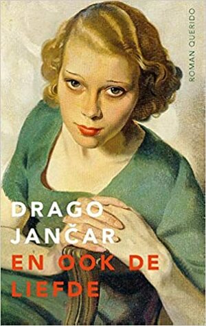 En ook de liefde by Drago Jančar